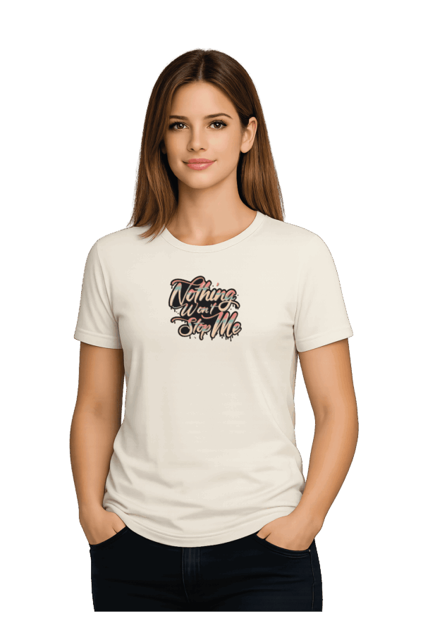 T-Shirt - Nothing wont stop